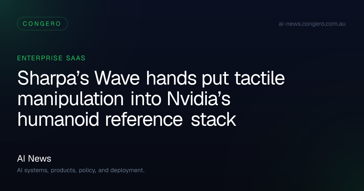 Sharpa, Unitree and Nvidia bundle tactile humanoid development into one ...